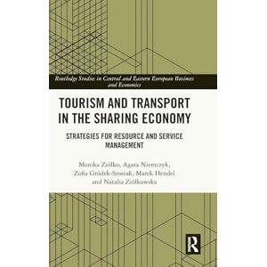 Ziółko, Monika Tourism and Transport in the Sharing Economy: Strategies for Resource and Service Management (Routledge Studies in Central and Eastern European Business and Economics) Ziółko, Monika Tourism and Transport in the Sharing Economy: Strategies for Resource and Service Management (Routledge Studies in Central and Eastern European Business and Economics)