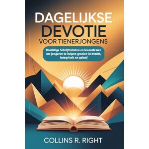 R. Right, Collins Dagelijkse devotie Voor tienerjongens: Krachtige Schriftteksten en levenslessen om jongeren te helpen groeien in kracht, integriteit en geloof R. Right, Collins Dagelijkse devotie Voor tienerjongens: Krachtige Schriftteksten en levenslessen om jongeren te helpen groeien in kracht, integriteit en geloof
