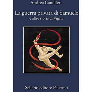 Camilleri, Andrea La guerra privata di Samuele e altre storie di Vigata Camilleri, Andrea La guerra privata di Samuele e altre storie di Vigata