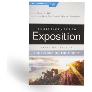 Danny Akin Exalting Jesus in the Sermon on the Mount (Christ-Centered Exposition Commentary) Danny Akin Exalting Jesus in the Sermon on the Mount (Christ-Centered Exposition Commentary)