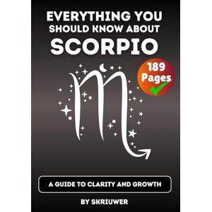 Skriuwer.com The Scorpio Book: Everything You Should Know About Scorpios: A Guide to Clarity and Growth (Astrology Books) Skriuwer.com The Scorpio Book: Everything You Should Know About Scorpios: A Guide to Clarity and Growth (Astrology Books)