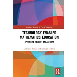 Attard, Catherine Technology-enabled Mathematics Education: Optimising Student Engagement (Routledge Research in Teacher Education) Attard, Catherine Technology-enabled Mathematics Education: Optimising Student Engagement (Routledge Research in Teacher Education)