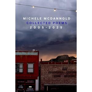 McDannold, Michele Collected Poems 2005-2025 McDannold, Michele Collected Poems 2005-2025