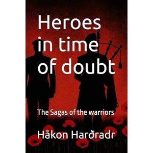 Harðradr, Håkon Sigurðsson Wolff Heroes in time of doubt: The Sagas of the warriors Harðradr, Håkon Sigurðsson Wolff Heroes in time of doubt: The Sagas of the warriors