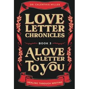 Miller, Calenthia Yvette Love Letter Chronicles Book 3- A Love Letter to You Miller, Calenthia Yvette Love Letter Chronicles Book 3- A Love Letter to You
