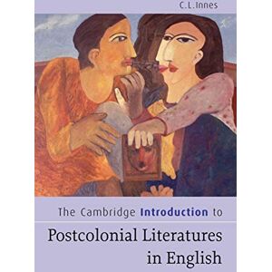Innes, C. L. The Cambridge Introduction to Postcolonial Literatures in English (Cambridge Introductions to Literature) Innes, C. L. The Cambridge Introduction to Postcolonial Literatures in English (Cambridge Introductions to Literature)