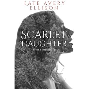 Avery Scarlet Daughter: 6 (The Sworn Saga) Avery Scarlet Daughter: 6 (The Sworn Saga)