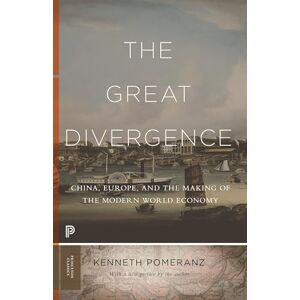 Pomeranz, Kenneth The Great Divergence: China, Europe, and the Making of the Modern World Economy: 117 (Princeton Classics) Pomeranz, Kenneth The Great Divergence: China, Europe, and the Making of the Modern World Economy: 117 (Princeton Classics)