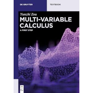 Zou, Yunzhi Multi-Variable Calculus: A First Step (De Gruyter Textbook) Zou, Yunzhi Multi-Variable Calculus: A First Step (De Gruyter Textbook)
