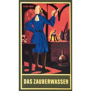 May, Karl Das Zauberwasser: ...und andere Erzählungen Band 48 der Gesammelten Werke May, Karl Das Zauberwasser: ...und andere Erzählungen Band 48 der Gesammelten Werke