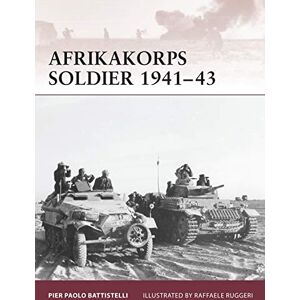 Battistelli, Pier Paolo Afrikakorps Soldier 1941-43: No. 1 (Warrior) Battistelli, Pier Paolo Afrikakorps Soldier 1941-43: No. 1 (Warrior)