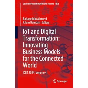IoT and Digital Transformation: Innovating Business Models for the Connected World: ICBT 2024, Volume 4: 1575 (Lecture Notes in Networks and Systems, 1575) IoT and Digital Transformation: Innovating Business Models for the Connected World: ICBT 2024, Volume 4: 1575 (Lecture Notes in Networks and Systems, 1575)
