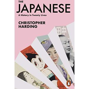 Harding, Christopher The Japanese: A History in Twenty Lives Harding, Christopher The Japanese: A History in Twenty Lives