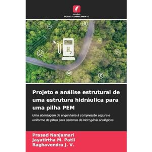 Nanjamari, Prasad Projeto e análise estrutural de uma estrutura hidráulica para uma pilha PEM: Uma abordagem de engenharia à compressão segura e uniforme de pilhas para sistemas de hidrogénio ecológicos Nanjamari, Prasad Projeto e análise estrutural de uma estrutura hidráulica para uma pilha PEM: Uma abordagem de engenharia à compressão segura e uniforme de pilhas para sistemas de hidrogénio ecológicos
