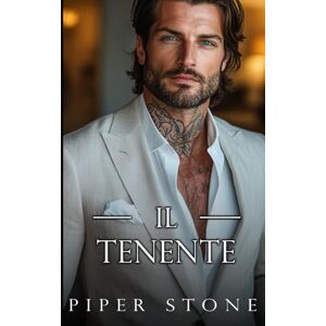 Stone, Piper Il Tenente: Un dark romance sulla mafia (L’impero della vendetta) Stone, Piper Il Tenente: Un dark romance sulla mafia (L’impero della vendetta)