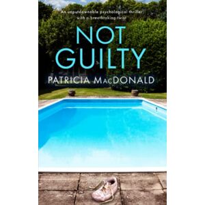 MACDONALD, PATRICIA NOT GUILTY an unputdownable psychological thriller with a breathtaking twist (Patricia MacDonald Standalone Thrillers) MACDONALD, PATRICIA NOT GUILTY an unputdownable psychological thriller with a breathtaking twist (Patricia MacDonald Standalone Thrillers)