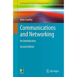 Cowley, John Communications and Networking: An Introduction (Undergraduate Topics in Computer Science) Cowley, John Communications and Networking: An Introduction (Undergraduate Topics in Computer Science)