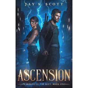 Scott Ascension: Wardens of the Rift, Book One Scott Ascension: Wardens of the Rift, Book One