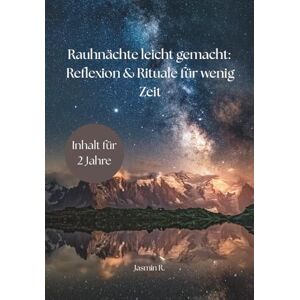R., Jasmin Magische Rauhnächte Ankreuzreflexion 13 Wünsche, Rituale, ätherische Öle, Wintersonnenwende, Rauhnachtsbegleitung: Rauhnächte für Eilige Übergang ins neue Jahr R., Jasmin Magische Rauhnächte Ankreuzreflexion 13 Wünsche, Rituale, ätherische Öle, Wintersonnenwende, Rauhnachtsbegleitung: Rauhnächte für Eilige Übergang ins neue Jahr