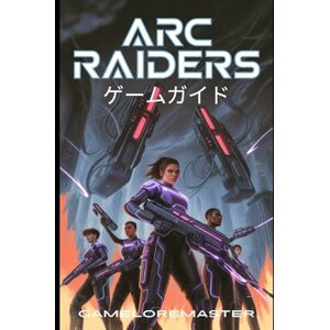 GAMELOREMASTER ARC RAIDERS ゲームガイド: すべてのミッションをクリアし、隠された報酬を獲得するためのエキスパートレベルのヒントとサバイバル戦略 GAMELOREMASTER ARC RAIDERS ゲームガイド: すべてのミッションをクリアし、隠された報酬を獲得するためのエキスパートレベルのヒントとサバイバル戦略