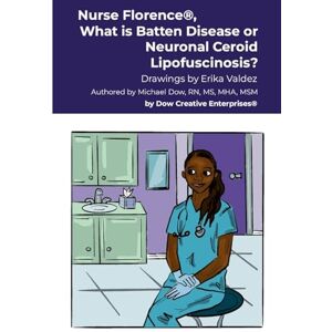 Dow, Michael Nurse Florence(R), What is Batten Disease or Neuronal Ceroid Lipofuscinosis? Dow, Michael Nurse Florence(R), What is Batten Disease or Neuronal Ceroid Lipofuscinosis?
