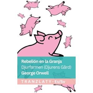 Orwell, George Rebelión en la Granja / Djurfarmen (Djurens Gård): Tranzlaty Español Svenska Orwell, George Rebelión en la Granja / Djurfarmen (Djurens Gård): Tranzlaty Español Svenska