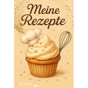 Ricana, Leni Rezeptbuch zum Ausfüllen Mein Rezeptbuch für Lieblingsgerichte Kreatives Küchentagebuch Geschenkidee Kochen & Backen: Ein liebevoll gestaltetes ... für kreative Genießer (vanille edition) Ricana, Leni Rezeptbuch zum Ausfüllen Mein Rezeptbuch für Lieblingsgerichte Kreatives Küchentagebuch Geschenkidee Kochen & Backen: Ein liebevoll gestaltetes ... für kreative Genießer (vanille edition)
