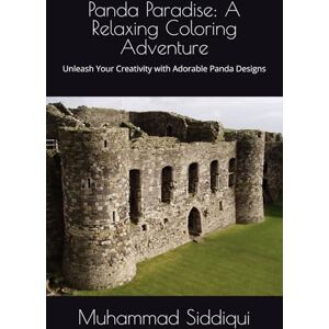 Siddiqui, Mr Muhammad Nabeel Panda Paradise: A Relaxing Coloring Adventure: Unleash Your Creativity with Adorable Panda Designs Siddiqui, Mr Muhammad Nabeel Panda Paradise: A Relaxing Coloring Adventure: Unleash Your Creativity with Adorable Panda Designs