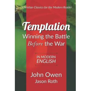 Owen, John Temptation: Winning the Battle Before the War: In Modern English Owen, John Temptation: Winning the Battle Before the War: In Modern English