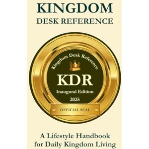 Polk, Dr. Darrel Maurice Kingdom Desk Reference: A Lifestyle Handbook for Daily Kingdom Living (THE KINGDOM LIFESTYLE MASTERY SERIES) Polk, Dr. Darrel Maurice Kingdom Desk Reference: A Lifestyle Handbook for Daily Kingdom Living (THE KINGDOM LIFESTYLE MASTERY SERIES)