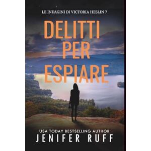 Ruff, Jenifer DELITTI PER ESPIARE: Le indagini di Victoria Heslin 7 Ruff, Jenifer DELITTI PER ESPIARE: Le indagini di Victoria Heslin 7