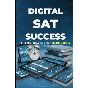 jayroe, dez Digital SAT Success : The Ultimate Prep Blue Book: Winning Strategies, Proven Techniques, and Practice Tools to Achieve Your Dream Score jayroe, dez Digital SAT Success : The Ultimate Prep Blue Book: Winning Strategies, Proven Techniques, and Practice Tools to Achieve Your Dream Score
