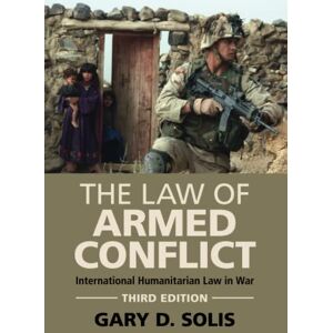 Solis The Law of Armed Conflict: International Humanitarian Law in War Solis The Law of Armed Conflict: International Humanitarian Law in War