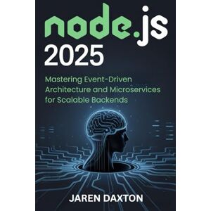 Daxton, Jaren Node.js 2025: Mastering Event-Driven Architecture and Microservices for Scalable Backends. Daxton, Jaren Node.js 2025: Mastering Event-Driven Architecture and Microservices for Scalable Backends.