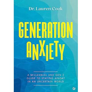 Lauren Cook Generation Anxiety: A Millennial and Gen Z Guide to Staying Afloat in an Uncertain World (offers easy actionable steps to overcome anxiety) Lauren Cook Generation Anxiety: A Millennial and Gen Z Guide to Staying Afloat in an Uncertain World (offers easy actionable steps to overcome anxiety)