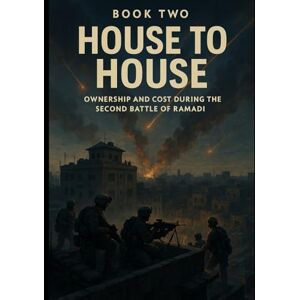 Armstrong, Shawn House to House: Book Two of the Ramadi Trilogy Armstrong, Shawn House to House: Book Two of the Ramadi Trilogy