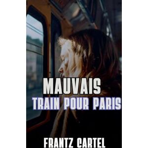 Cartel, Frantz Mauvais train pour Paris Cartel, Frantz Mauvais train pour Paris