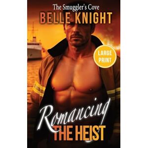 Knight, Belle The Smuggler's Cove: A High-Stakes Romantic Suspense Adventure (Large Print): 6 (Romancing the Heist (Large Print)) Knight, Belle The Smuggler's Cove: A High-Stakes Romantic Suspense Adventure (Large Print): 6 (Romancing the Heist (Large Print))