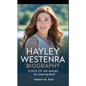 M. Rick, Robert HAYLEY WESTENRA BIOGRAPHY: Voice Of An Angel (An Inspiring Book) M. Rick, Robert HAYLEY WESTENRA BIOGRAPHY: Voice Of An Angel (An Inspiring Book)