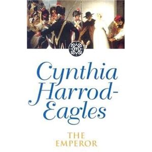 Harrod-Eagles, Cynthia The Emperor: The Morland Dynasty, Book 11 Harrod-Eagles, Cynthia The Emperor: The Morland Dynasty, Book 11