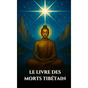 Harrow, Edward L. LE LIVRE DES MORTS TIBÉTAIN: Bardo Thodol Un guide spirituel des enseignements bouddhistes sur la vie, la renaissance, le karma et l'âme après la mort (French Edition) (Sagesse des Âges) Harrow, Edward L. LE LIVRE DES MORTS TIBÉTAIN: Bardo Thodol Un guide spirituel des enseignements bouddhistes sur la vie, la renaissance, le karma et l'âme après la mort (French Edition) (Sagesse des Âges)