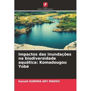 KAREMA ARY MADOU, Kaoulé Impactos das inundações na biodiversidade aquática: Komadougou Yobé KAREMA ARY MADOU, Kaoulé Impactos das inundações na biodiversidade aquática: Komadougou Yobé