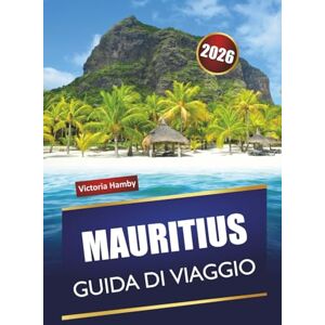 Hamby, Victoria MAURITIUS GUIDA DI VIAGGIO 2026: Scopri le migliori cose da fare, le spiagge, i punti di riferimento culturali, la cucina locale e le strade panoramiche nell'Oceano Indiano Hamby, Victoria MAURITIUS GUIDA DI VIAGGIO 2026: Scopri le migliori cose da fare, le spiagge, i punti di riferimento culturali, la cucina locale e le strade panoramiche nell'Oceano Indiano