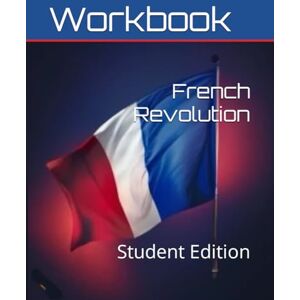 Links, Academic The French Revolution Unit Workbook: Student Edition (World History Curriculum Workbooks) Links, Academic The French Revolution Unit Workbook: Student Edition (World History Curriculum Workbooks)