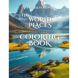 Zofio Leiva, Angel The World Places Coloring Book Stressless Paints: "Beautiful Real Places from Around the World for Adults to Color Travel Scenes, Nature Landscapes, ... (NeuroInk Studios Editorial Coloring Books) Zofio Leiva, Angel The World Places Coloring Book Stressless Paints: "Beautiful Real Places from Around the World for Adults to Color Travel Scenes, Nature Landscapes, ... (NeuroInk Studios Editorial Coloring Books)