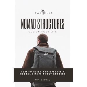 Galgau, Mia NOMAD STRUCTURES: Design your life (TaxHells.com) Galgau, Mia NOMAD STRUCTURES: Design your life (TaxHells.com)