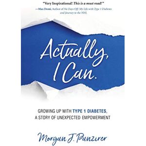 Panzirer, Morgan J Actually, I Can.: Growing Up with Type 1 Diabetes, A Story of Unexpected Empowerment Panzirer, Morgan J Actually, I Can.: Growing Up with Type 1 Diabetes, A Story of Unexpected Empowerment