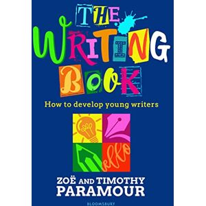Zoë Paramour The Writing Book: How to develop young writers Zoë Paramour The Writing Book: How to develop young writers