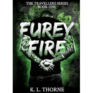 Thorne, K. L. Furey Fire: a dark, gritty romance: 1 (The Travellers Series) Thorne, K. L. Furey Fire: a dark, gritty romance: 1 (The Travellers Series)