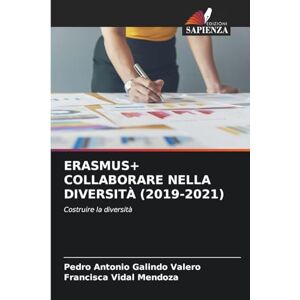 Galindo Valero, Pedro Antonio Erasmus+ Collaborare Nella Diversità (2019-2021): Costruire la diversità Galindo Valero, Pedro Antonio Erasmus+ Collaborare Nella Diversità (2019-2021): Costruire la diversità